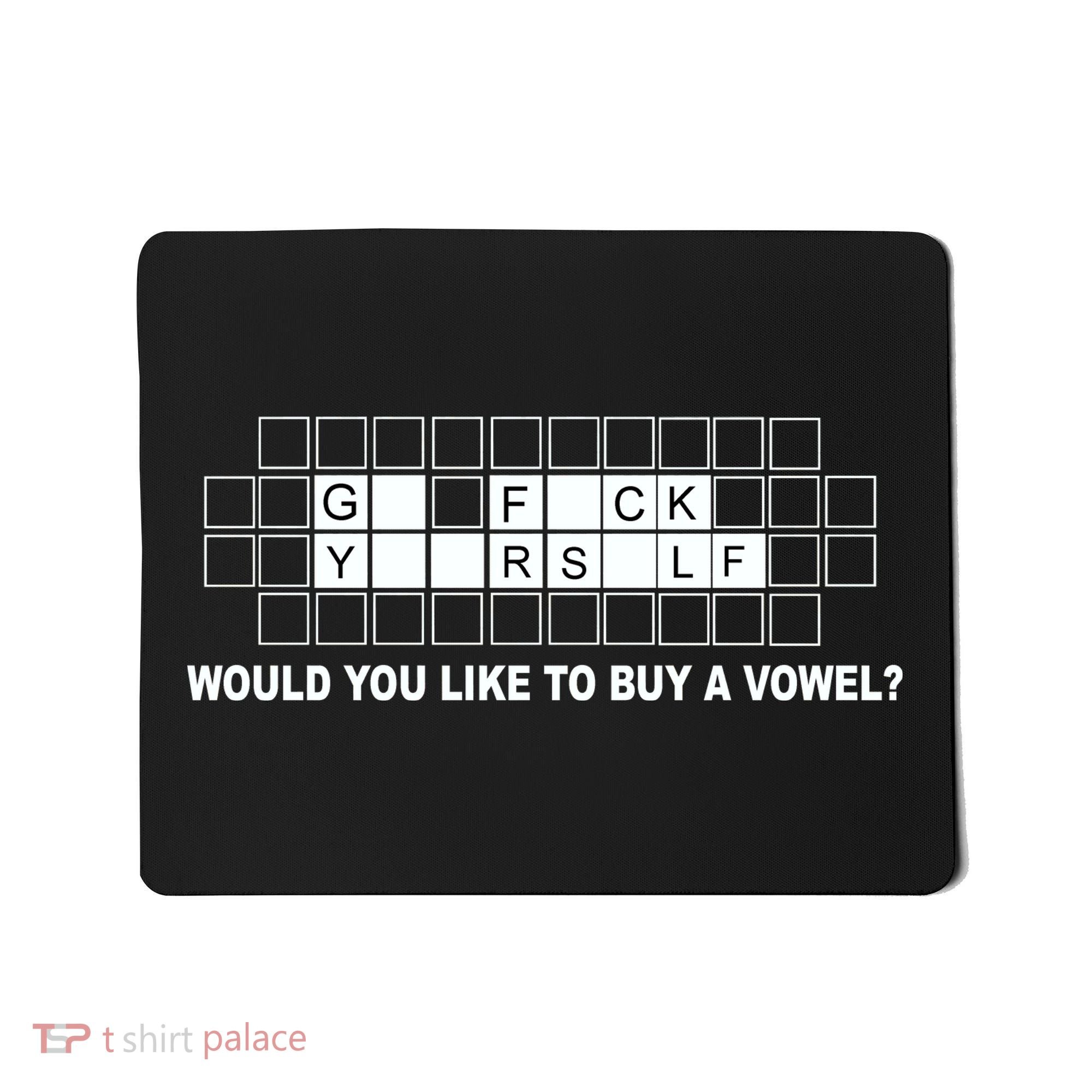Buy A Vowel Go Fuck Yourself Funny Mousepad