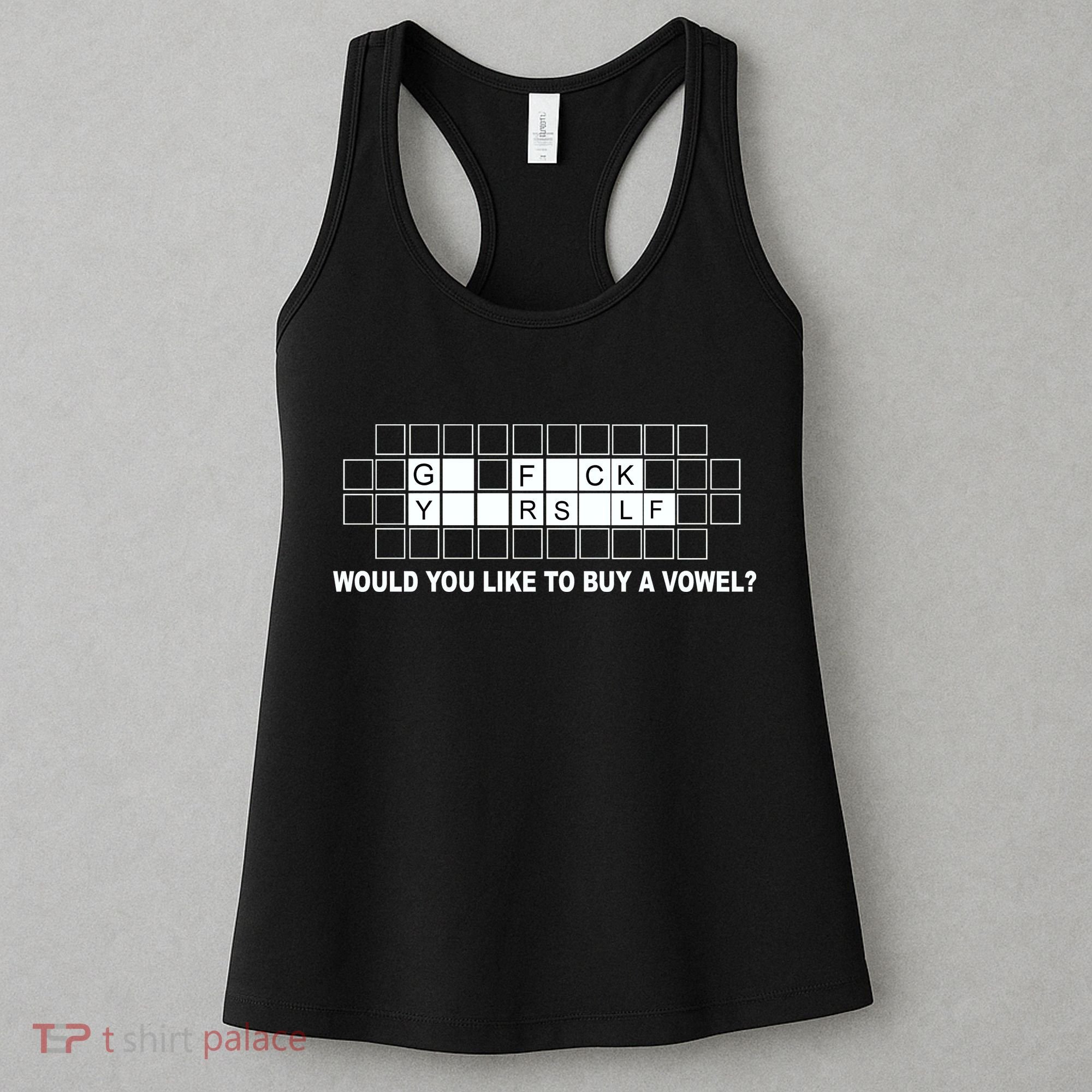 Buy A Vowel Go Fuck Yourself Funny Women's Tank Top