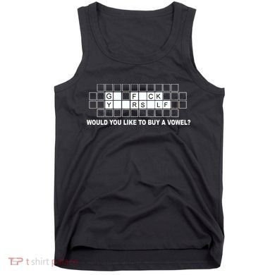 Buy A Vowel Go Fuck Yourself Funny Tank Top