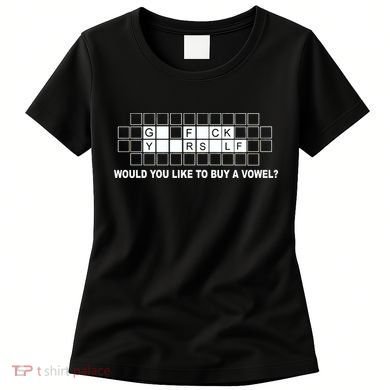 Buy A Vowel Go Fuck Yourself Funny Women's T-Shirt