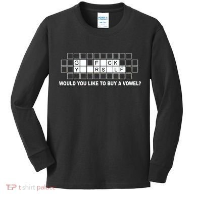 Buy A Vowel Go Fuck Yourself Funny Kids Long Sleeve Shirt