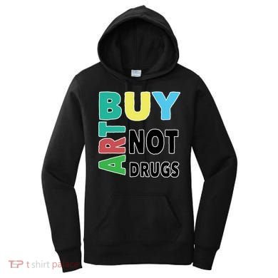 Buy Art Not Drugs  Colorful  Women's Hoodie