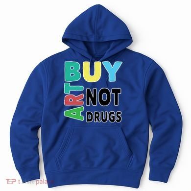 Buy Art Not Drugs  Colorful  Hoodie