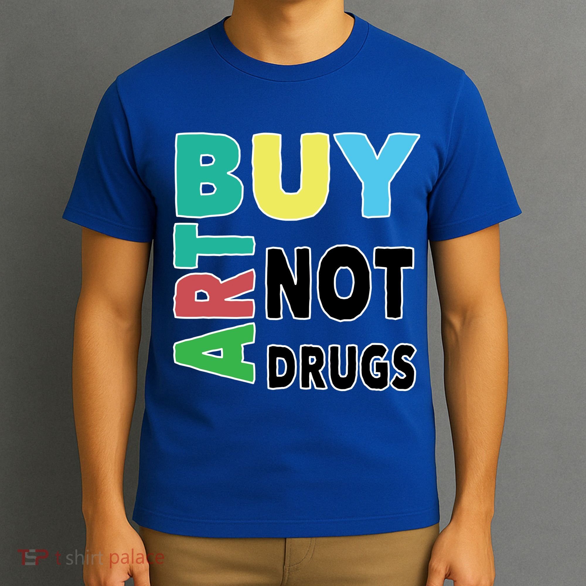 Buy Art Not Drugs  Colorful  T-Shirt