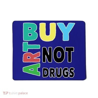 Buy Art Not Drugs  Colorful  Mousepad