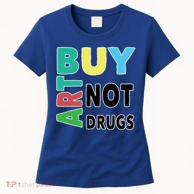 Buy Art Not Drugs  Colorful  Women's T-Shirt