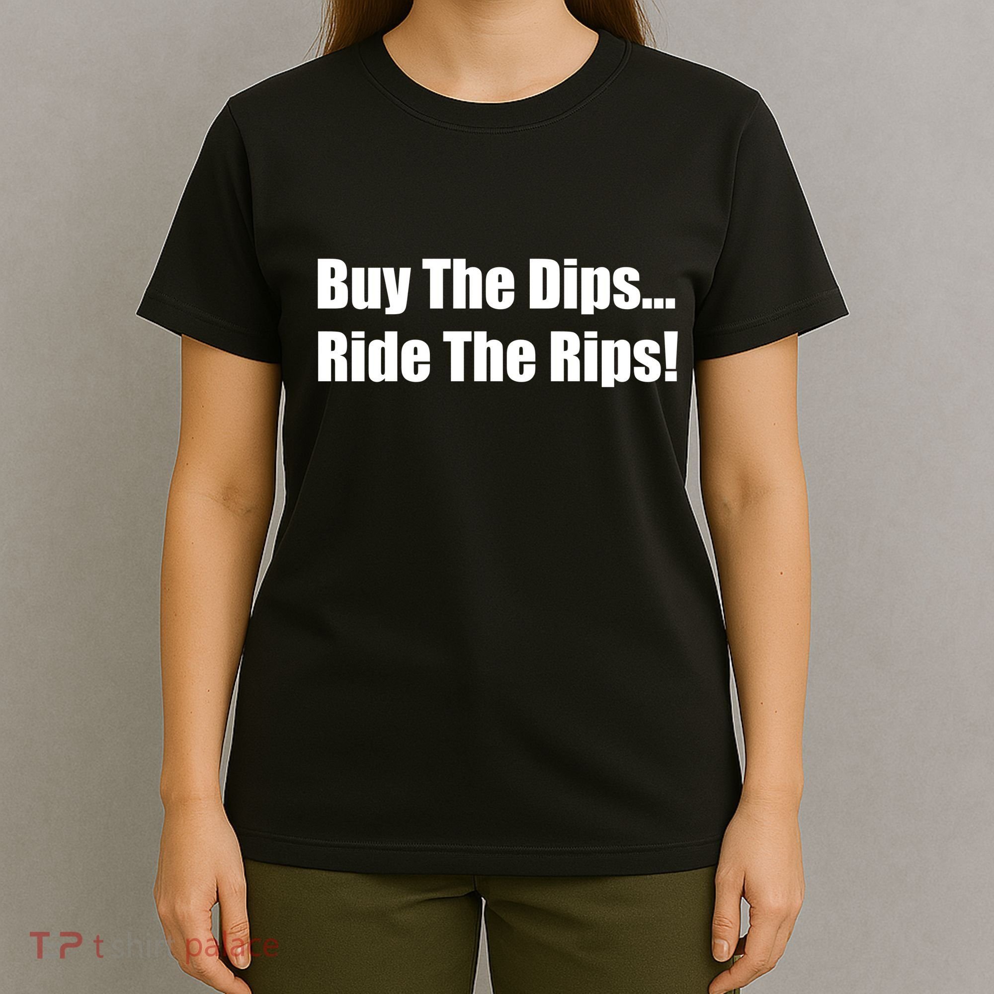 Buy The Dips Ride The Rips Stock T-Shirt