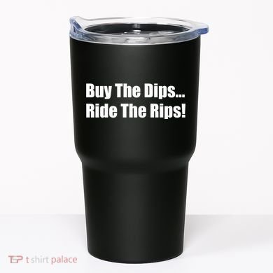 Buy The Dips Ride The Rips Stock Tumbler