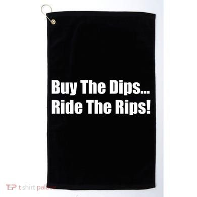 Buy The Dips Ride The Rips Stock Golf Towel