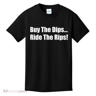 Buy The Dips Ride The Rips Stock Kids T-Shirt