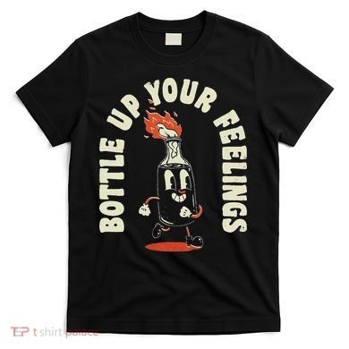 Bottle Up Your Feelings T-Shirt