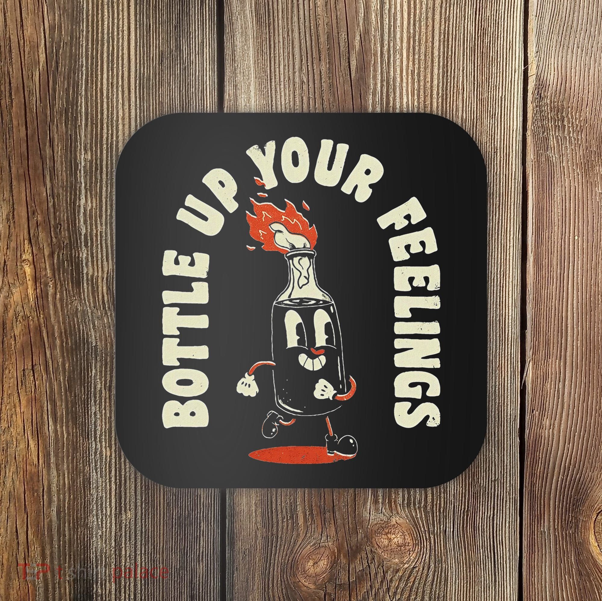 Bottle Up Your Feelings Coaster