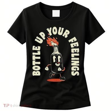 Bottle Up Your Feelings Women's T-Shirt