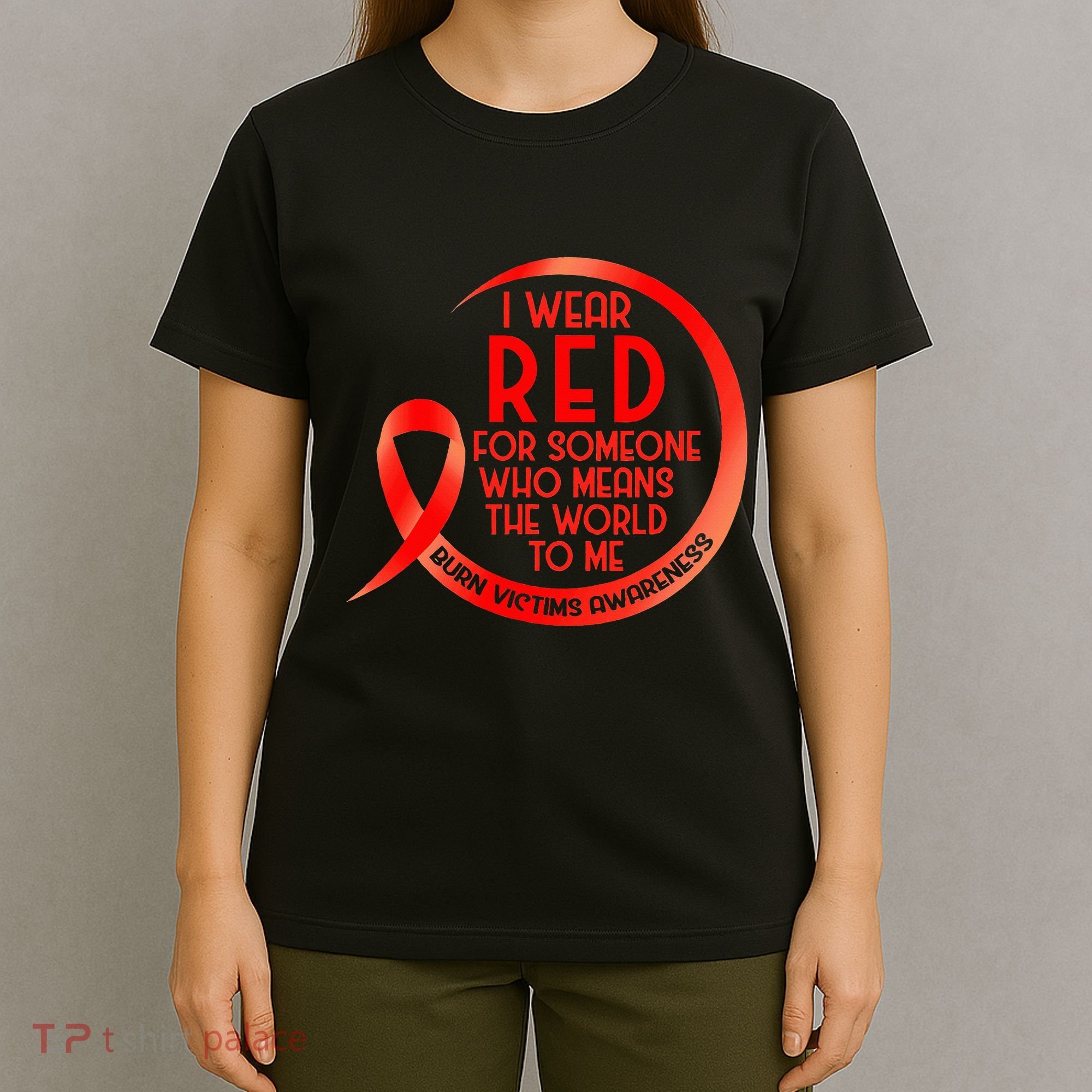 Burn Victims Awareness Red Ribbon I Wear Red For Someone Who T-Shirt