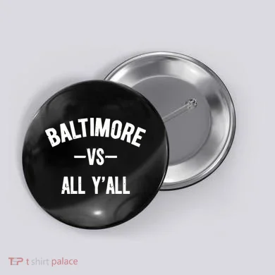 Baltimore Vs All Y’All Button