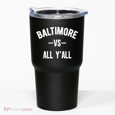Baltimore Vs All Y’All Tumbler