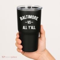 Baltimore Vs All Y’All Tumbler thumb 2