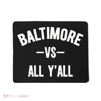 Baltimore Vs All Y’All Mousepad
