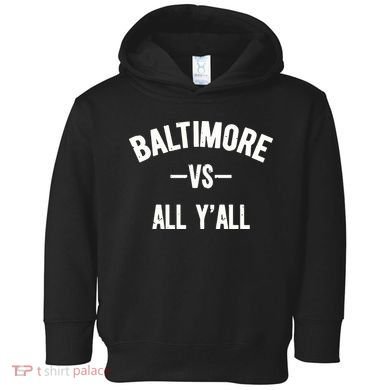 Baltimore Vs All Y’All Toddler Hoodie