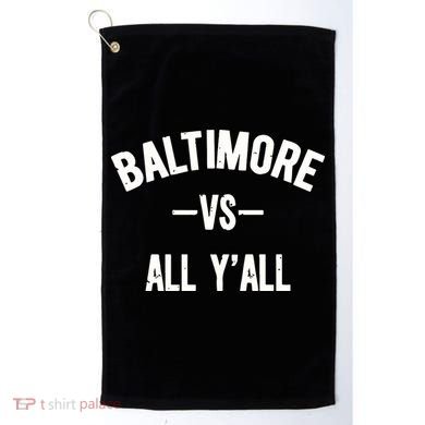 Baltimore Vs All Y’All Golf Towel
