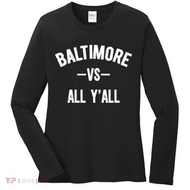 Baltimore Vs All Y’All Women's Long Sleeve Shirt