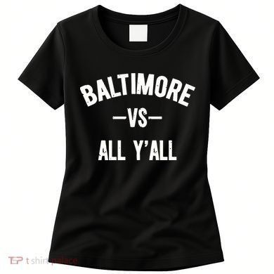Baltimore Vs All Y’All Women's T-Shirt