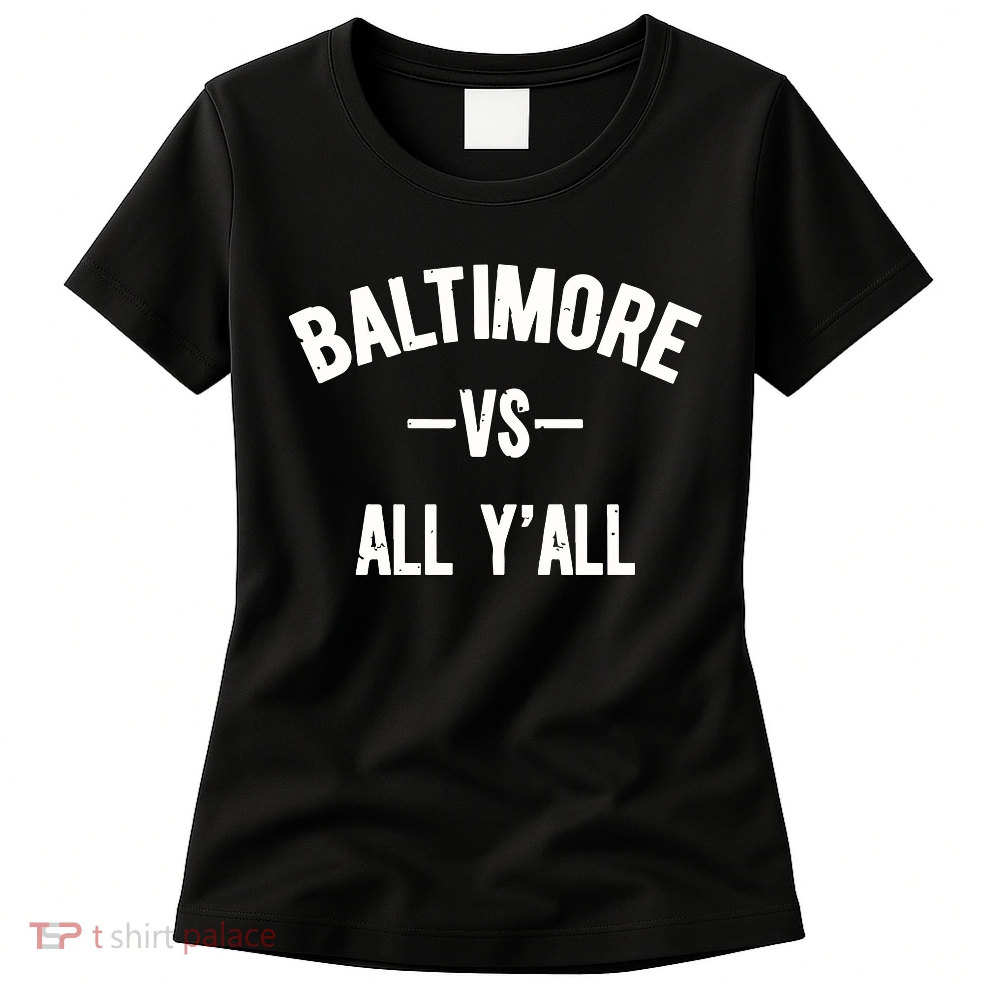 Baltimore Vs All Y’All Women's T-Shirt