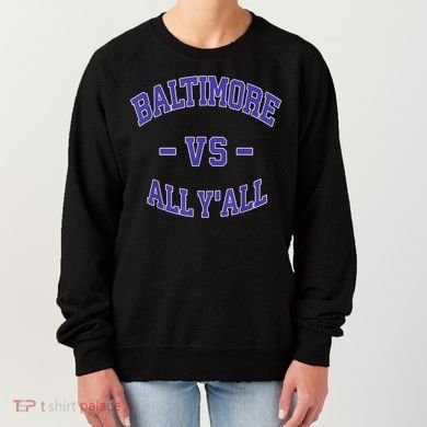 Baltimore Vs All YAll Funny Baltimore Women's Sweatshirt