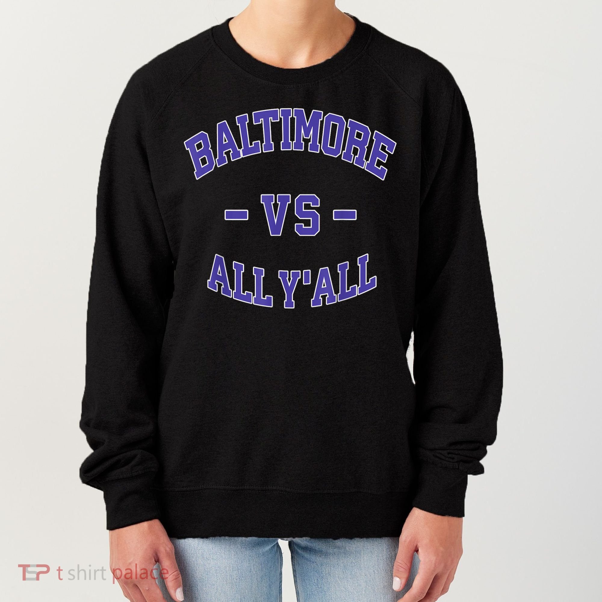 Baltimore Vs All YAll Funny Baltimore Women's Sweatshirt