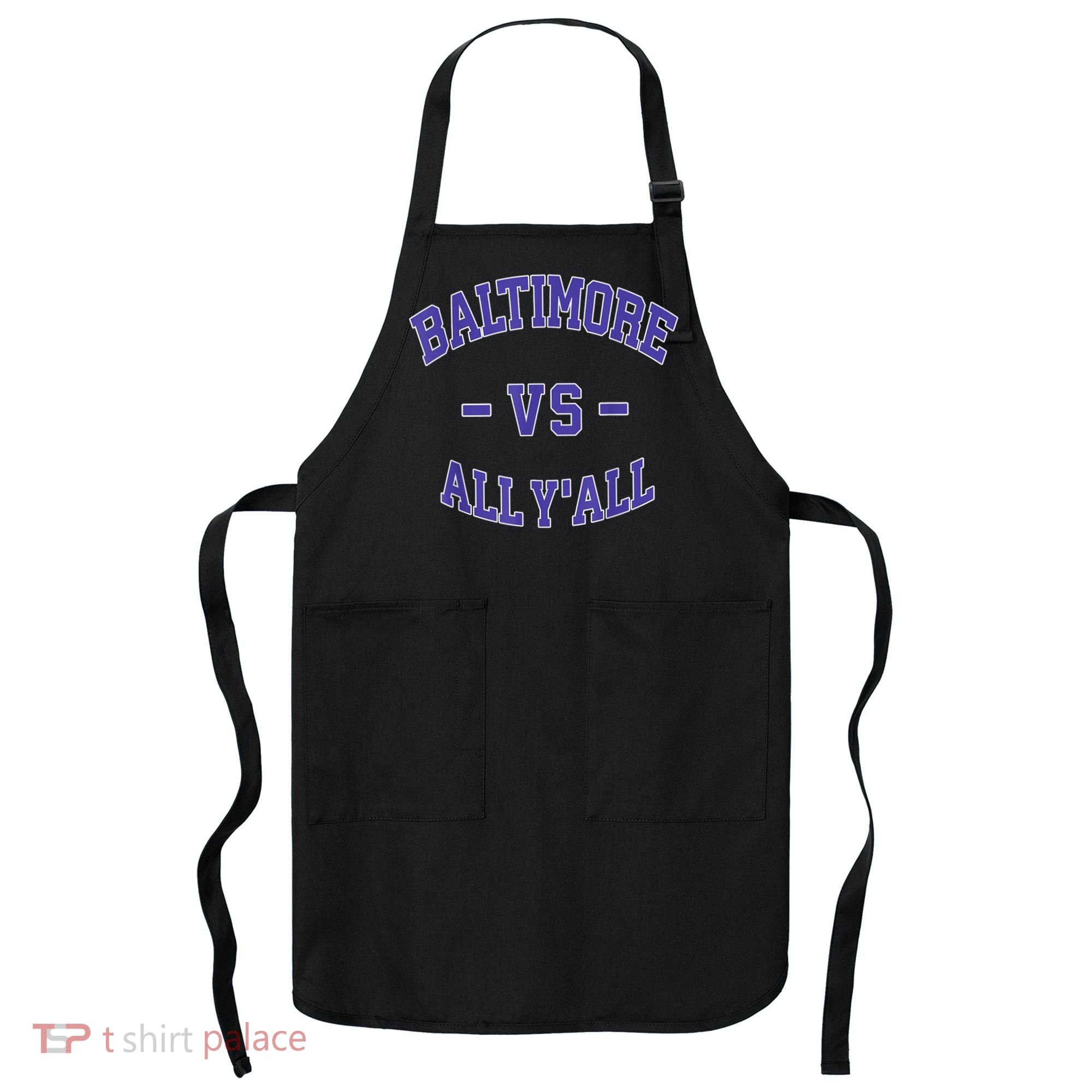 Baltimore Vs All YAll Funny Baltimore Apron