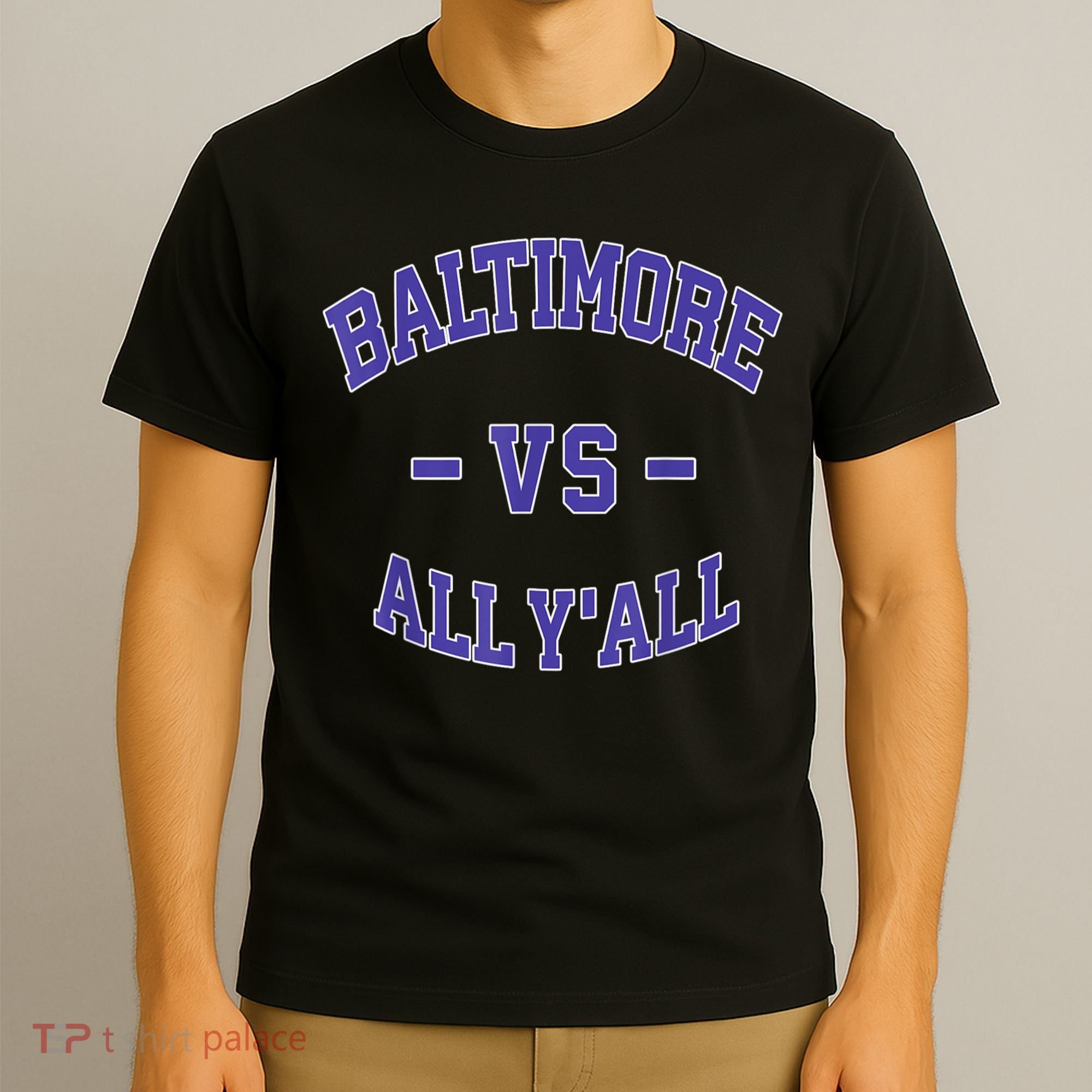 Baltimore Vs All YAll Funny Baltimore T-Shirt