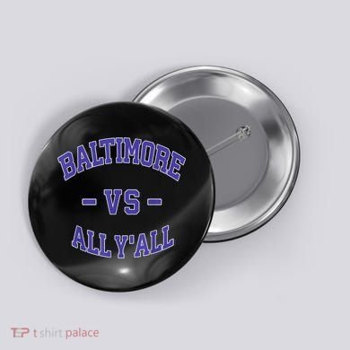 Baltimore Vs All YAll Funny Baltimore Button