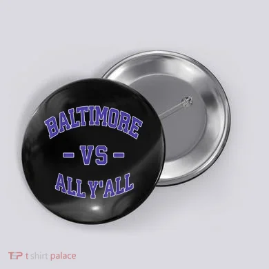 Baltimore Vs All YAll Funny Baltimore Button
