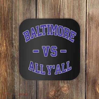 Baltimore Vs All YAll Funny Baltimore Coaster