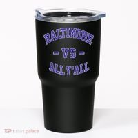 Baltimore Vs All YAll Funny Baltimore Tumbler thumb 0
