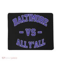 Baltimore Vs All YAll Funny Baltimore Mousepad thumb 0