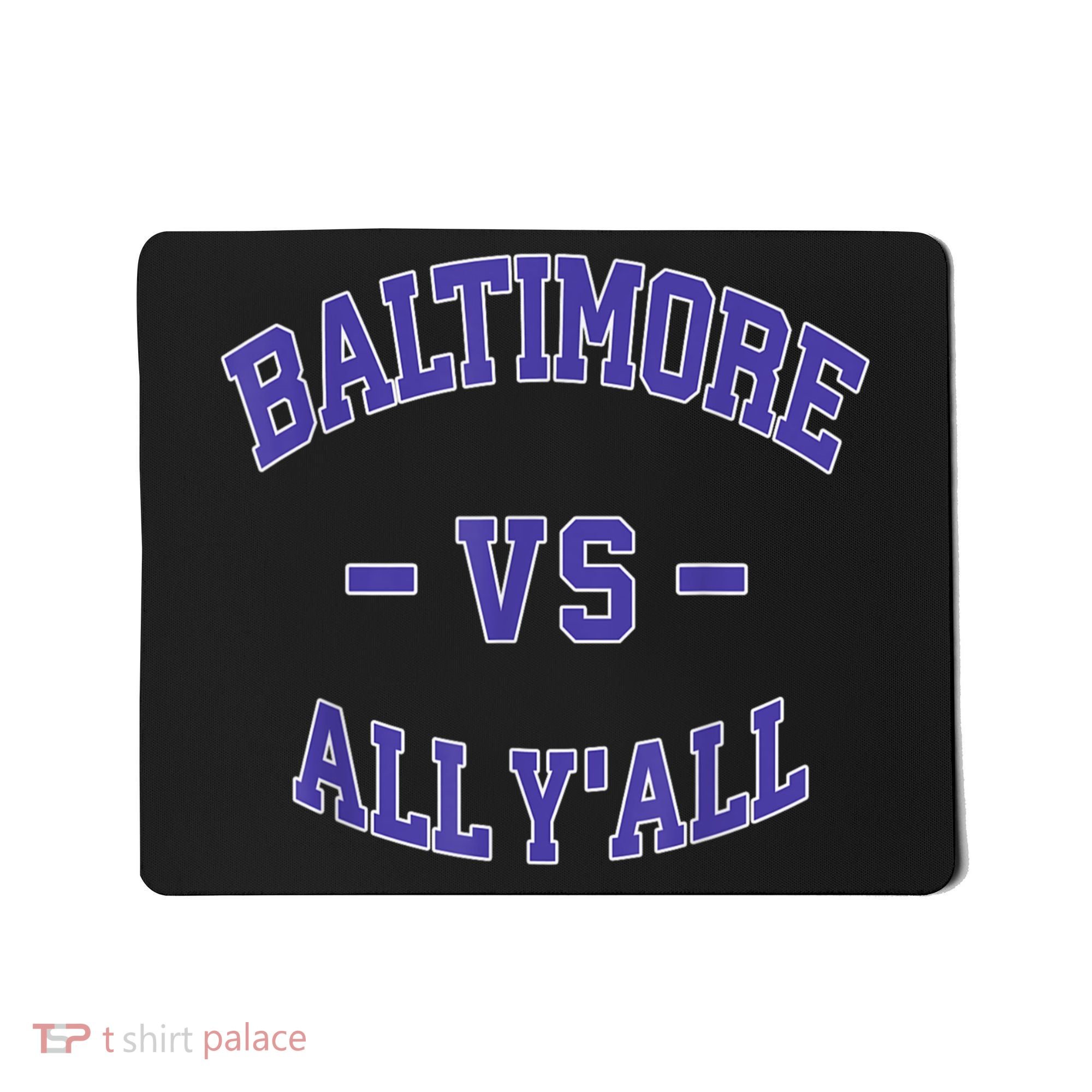 Baltimore Vs All YAll Funny Baltimore Mousepad