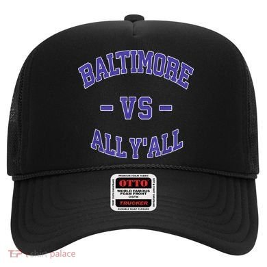 Baltimore Vs All YAll Funny Baltimore Hat