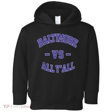 Baltimore Vs All YAll Funny Baltimore Toddler Hoodie