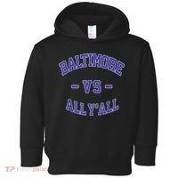 Baltimore Vs All YAll Funny Baltimore Toddler Hoodie thumb 0