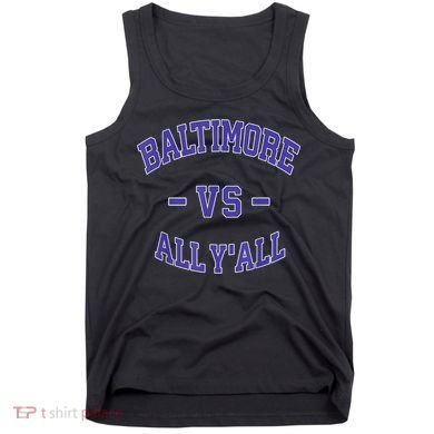 Baltimore Vs All YAll Funny Baltimore Tank Top