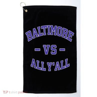 Baltimore Vs All YAll Funny Baltimore Golf Towel