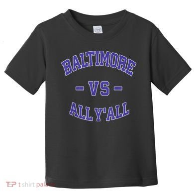 Baltimore Vs All YAll Funny Baltimore Toddler T-Shirt