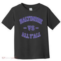 Baltimore Vs All YAll Funny Baltimore Toddler T-Shirt thumb 0