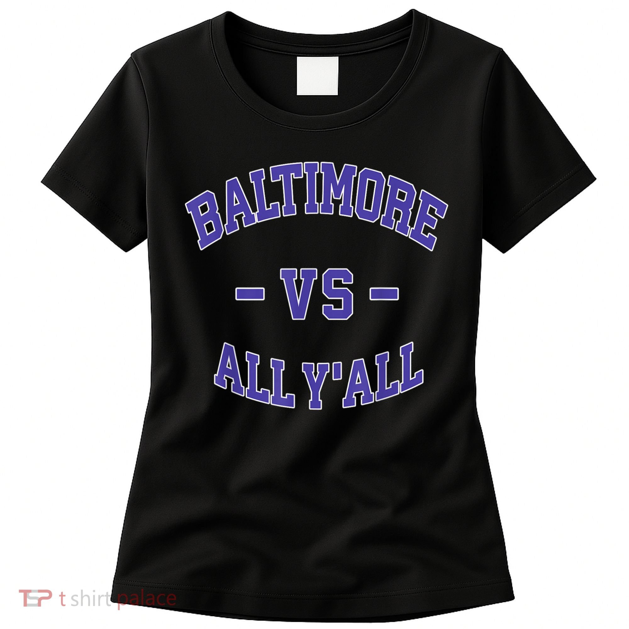 Baltimore Vs All YAll Funny Baltimore Women's T-Shirt