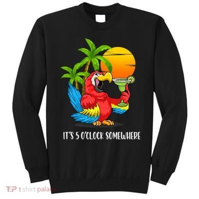 Beach Vacation Drinking Parrot ItS 5 OClock Somewhere Sweatshirt