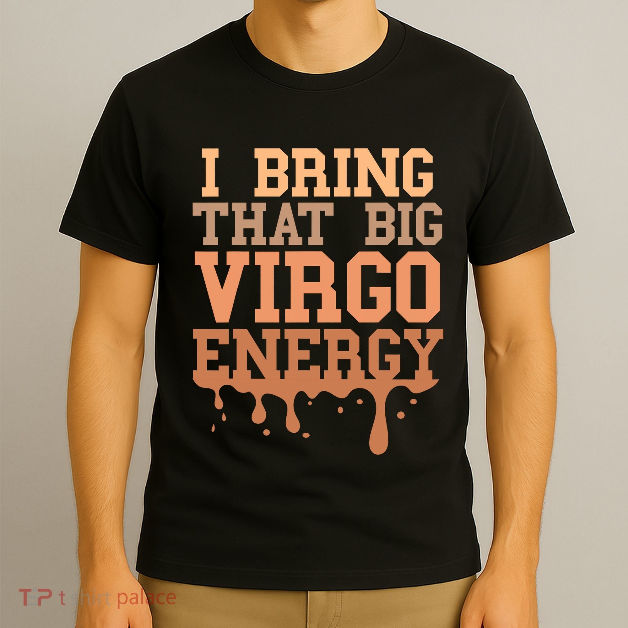 Big Virgo Energy Virgo Drip Melanin Vibes Birthday T-Shirt