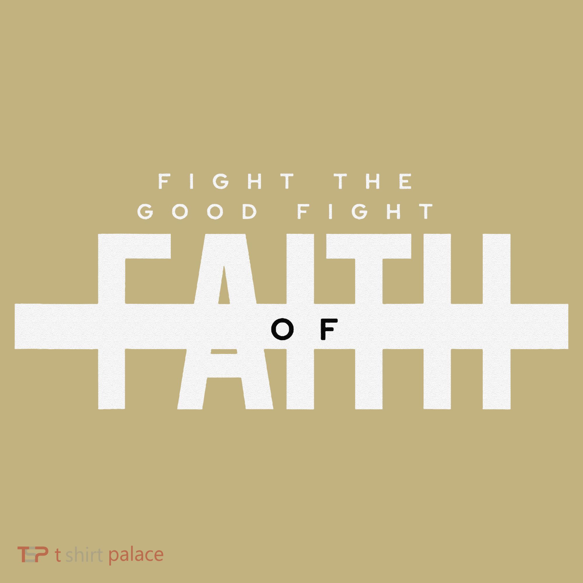 Bible Verse - Fight The Good Fight Of Faith Christian T-Shirt