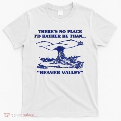 Beaver Valley Funny Offensive Gift T-Shirt