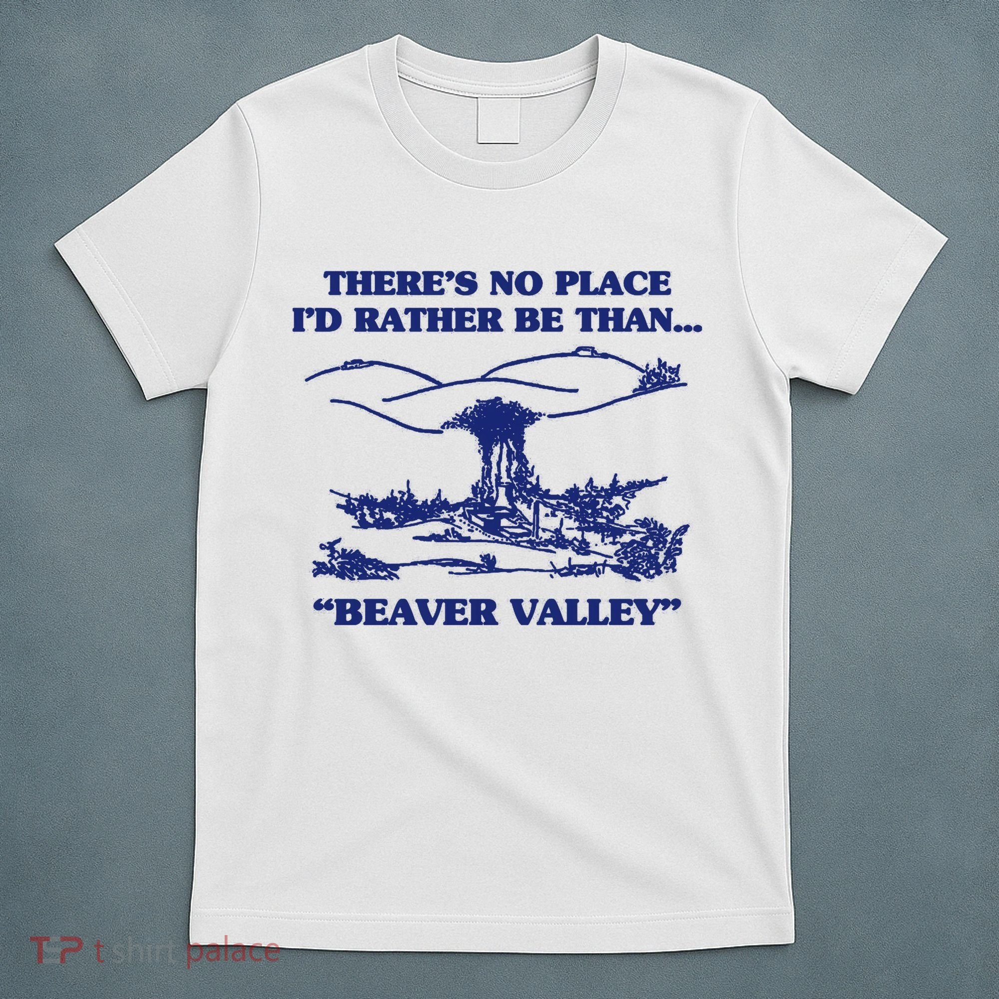 Beaver Valley Funny Offensive Gift T-Shirt